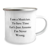 Funny Musician Gifts, I Am A Musician. To Save Time Let's Just Assume I'm Never Wrong. Camping Mug, Birthday Unique Presents for Men or Women, Gifts from Friends and Family - Image 2